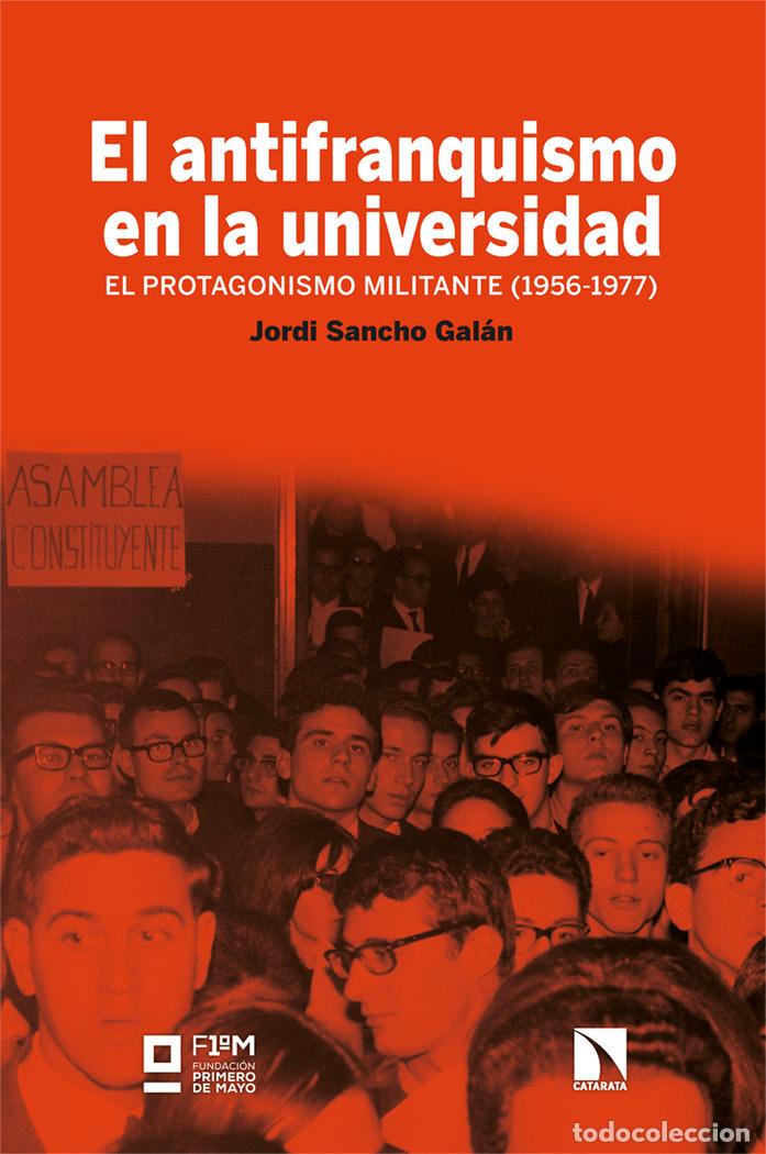 Libros: ANTIFRANQUISMO EN LA UNIVERSIDAD,EL - SANCHO GALAN, JORDI