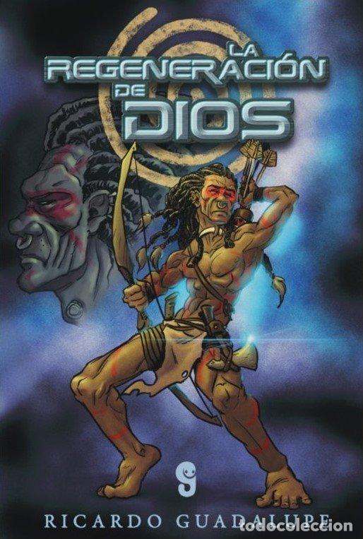 Libros: LA REGENERACI&Oacute;N DE DIOS - GUADALUPE, RICARDO