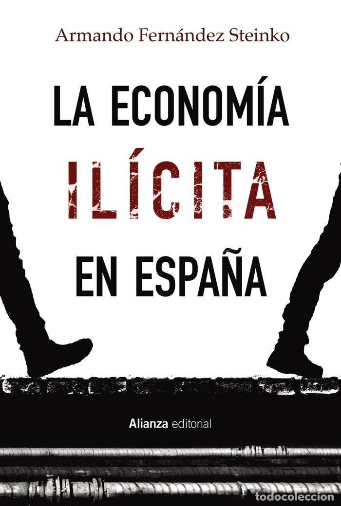 Libros: LA ECONOMIA ILICITA EN ESPA&Ntilde;A - FERNANDEZ STEINKO, ARMANDO