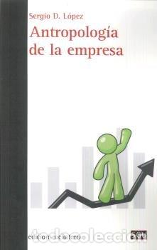 Libri: ANTROPOLIGIA DE LA EMPRESA - LOPEZ, SERGIO D