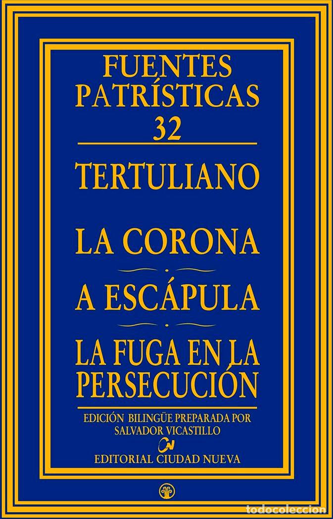 Libri: CORONA - A ESCAPULA - LA FUGA EN LA PERSECUCION,LA - TERTULIANO