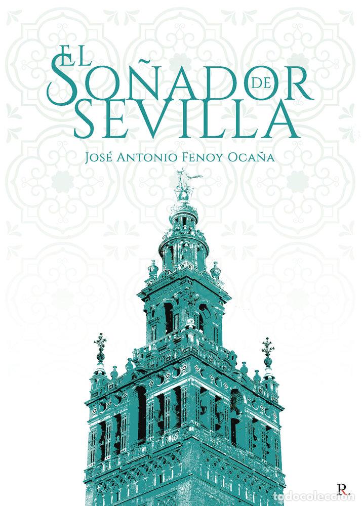 Libros: EL SO&Ntilde;ADOR DE SEVILLA - FENOY OCA&Ntilde;A, JOSE ANTONIO