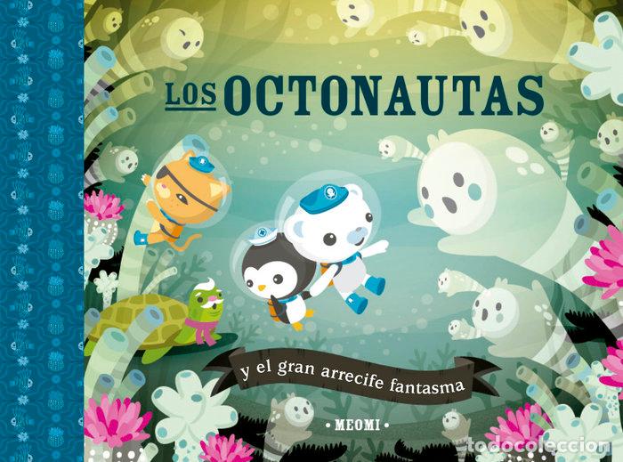 Libros: LOS OCTONAUTAS Y EL GRAN ARRECIFE FANTASMA - MEOMI