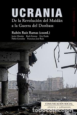 Livros: UCRANIA DE LA REVOLUCION DEL MAIDAN A LA GUERRA DEL DONBAS - RUIZ RAMAS, RUBEN