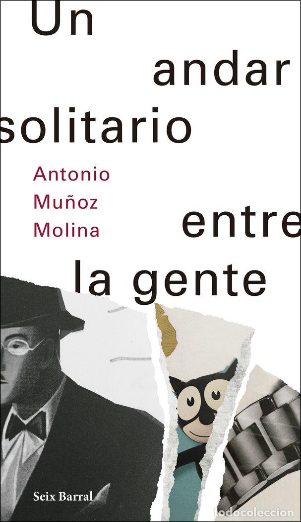 Libros: UN ANDAR SOLITARIO ENTRE LA GENTE - MU&Ntilde;OZ MOLINA, ANTONIO