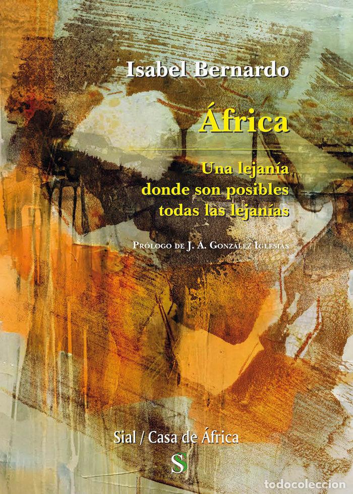 Livres: AFRICA UNA LEJANIA DONDE SON POSIBLES TODAS LAS LEJANIAS - BERNARDO, ISABEL