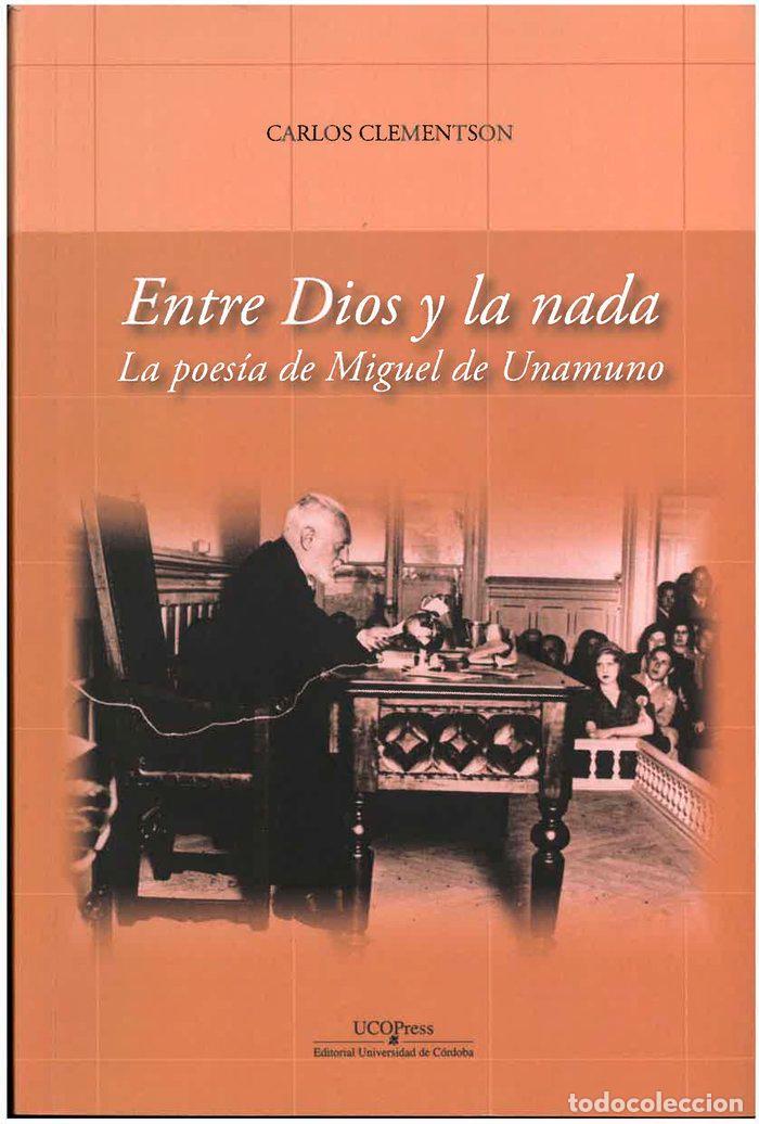Libri: ENTRE DIOS Y LA NADA LA POESIA DE MIGUEL - CLEMENTSON CEREZO, CARLOS