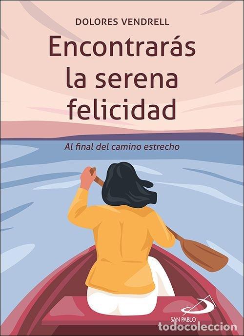 Libri: ENCONTRARAS LA SERENA FELICIDAD - VENDRELL GUERRERO, DOLORES