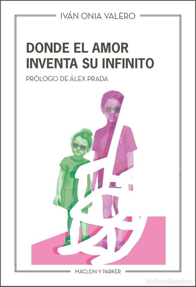 Libri: DONDE EL AMOR INVENTA SU INFINITO - ONIA VALERO, IVAN