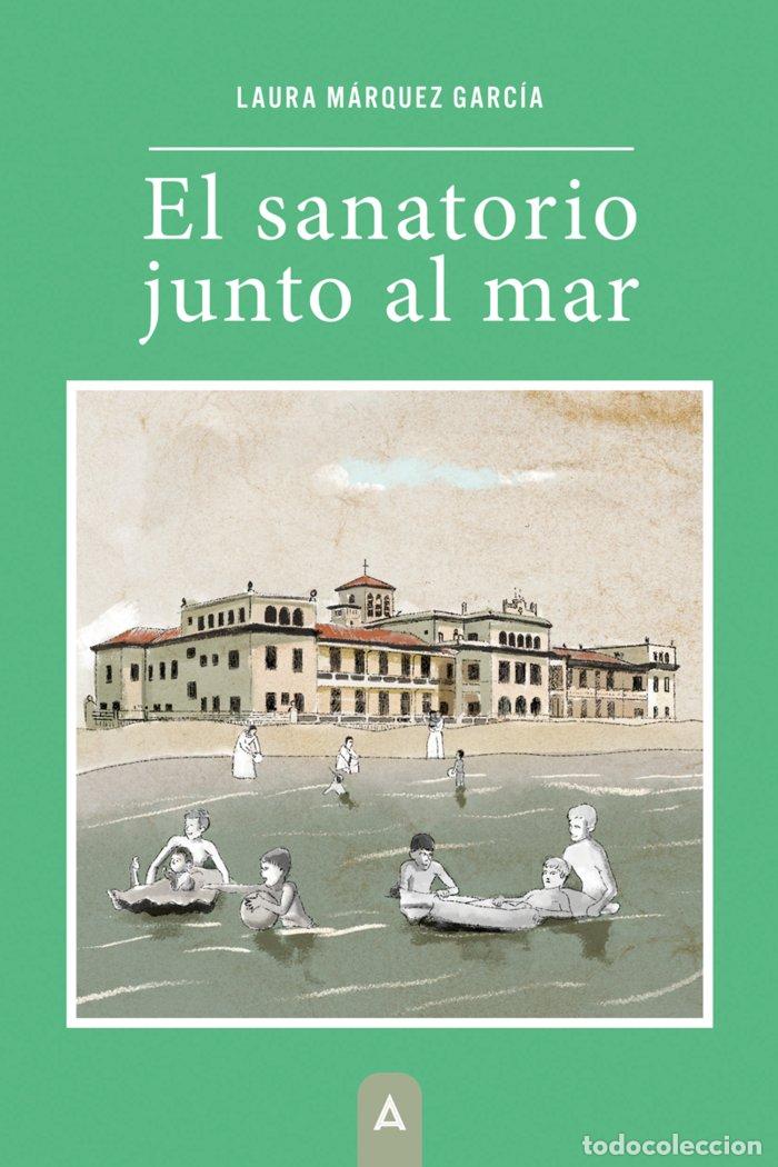Libri: EL SANATORIO JUNTO AL MAR - MARQUEZ GARCIA, LAURA