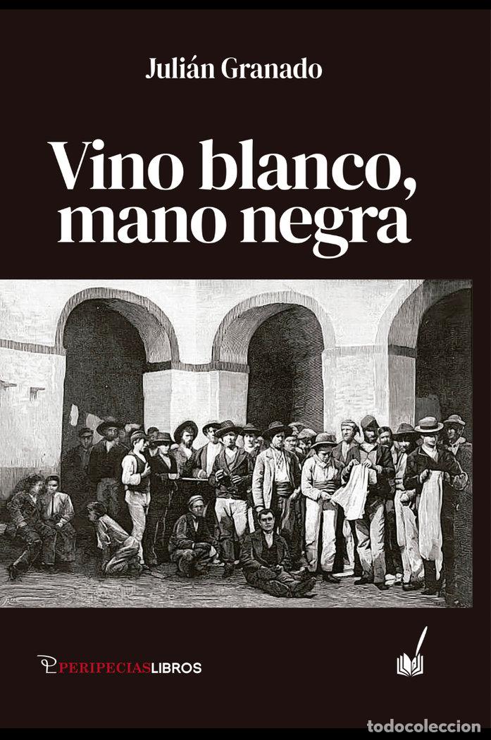 Libri: VINO BLANCO MANO NEGRA - GRANADO MARTINEZ, JULIAN