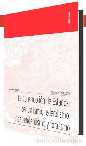 Libros: LA CONSTRUCCION DE ESTADOS CENTRALISMO FEDERALISMO INDEPEND - GALAN LORDA, MERCEDES
