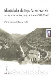 Libri: IDENTIDADES ESPA&Ntilde;A EN FRANCIA SIGLO EXILIOS Y MIGRACIONES - LLOMBART, MARIA