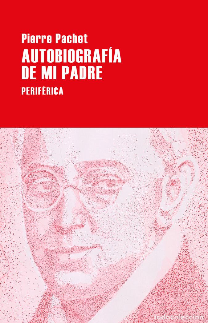 Libri: AUTOBIOGRAFIA DE MI PADRE - PACHET, PIERRE