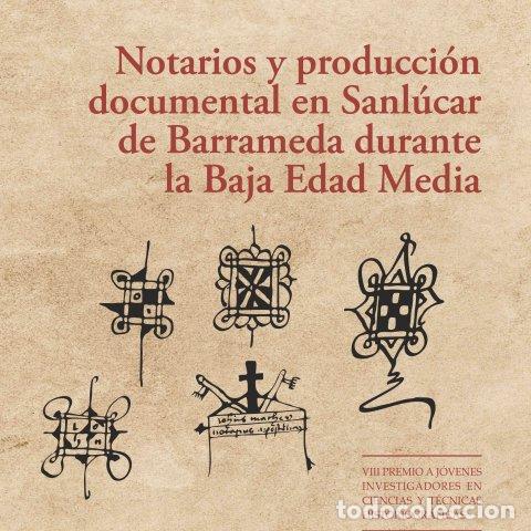Libri: NOTARIOS Y PRODUCCION DOCUMENTAL EN SANLUCAR DE BARRAMEDA D - AA.VV