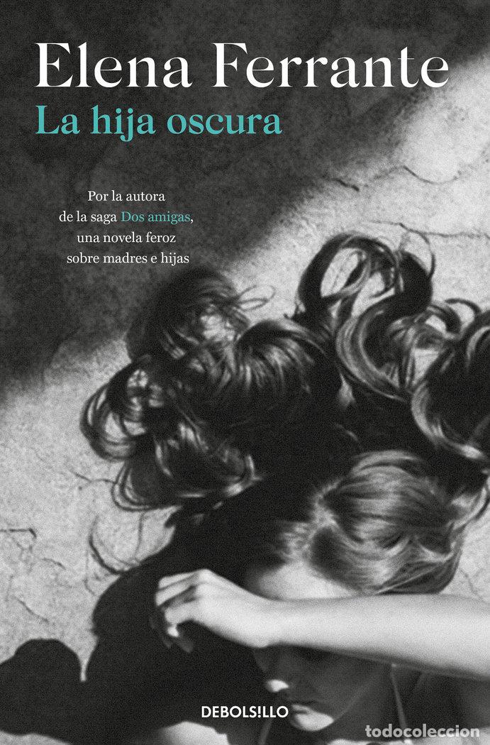 Libri: LA HIJA OSCURA - FERRANTE, ELENA