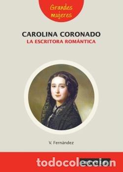 Libri: CAROLINA CORONADO LA ESCRITORA ROMANTICA - FERNANDEZ VILLALBA, VIOLETA