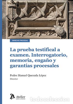 Libri: LA PRUEBA TESTIFICAL A EXAMEN INTERROGATORIO MEMORIA ENGA&Ntilde;O - PEDRO MANUEL QUESADA LOPEZ