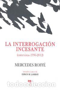 Libri: INTERROGACION INCESANTE,LA - ROFFE, MERCEDES