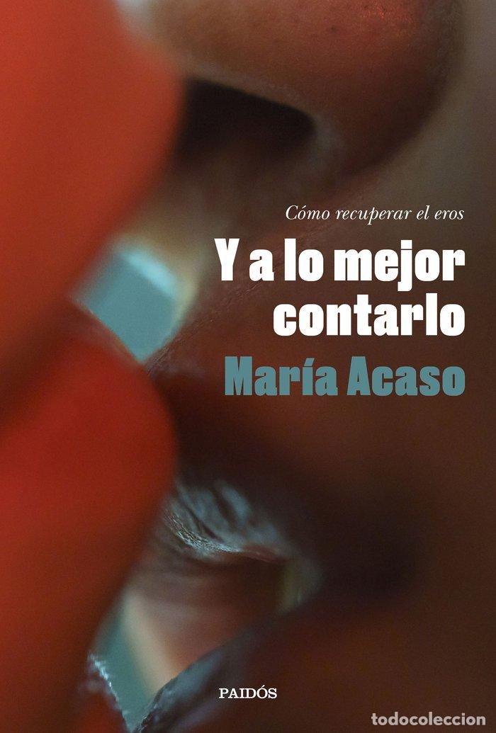 Libri: Y A LO MEJOR CONTARLO - MARIA ACASO