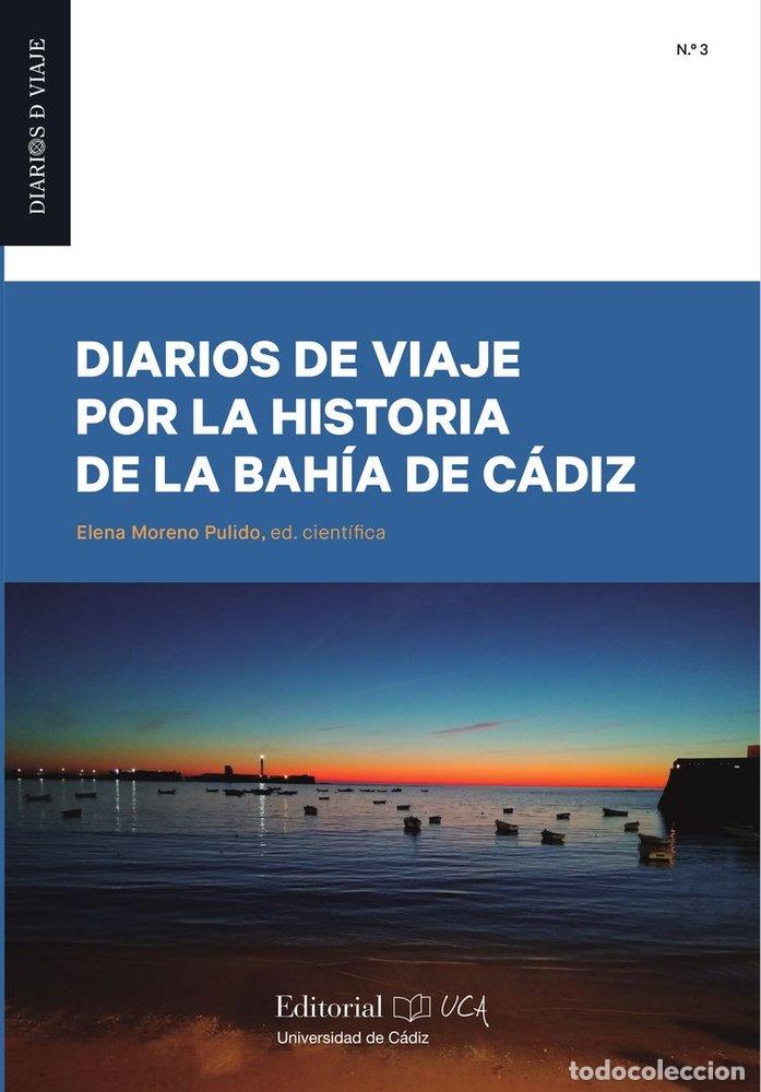 Libri: DIARIOS DE VIAJE POR LA HISTORIA DE LA BAHIA DE CADIZ - .