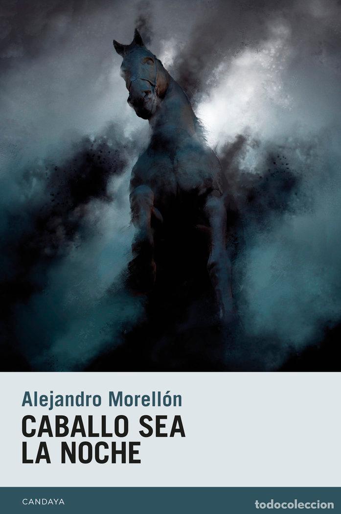 Libros: CABALLO SEA LA NOCHE - MORELLON, ALEJANDRO