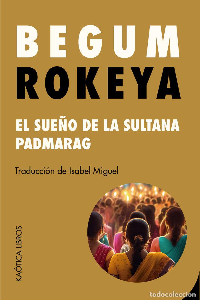 Libros: EL SUE&Ntilde;O DE LA SULTANA Y PADMARAG - SAKHAWAT HOSSAIN, BEGUM ROKEYA