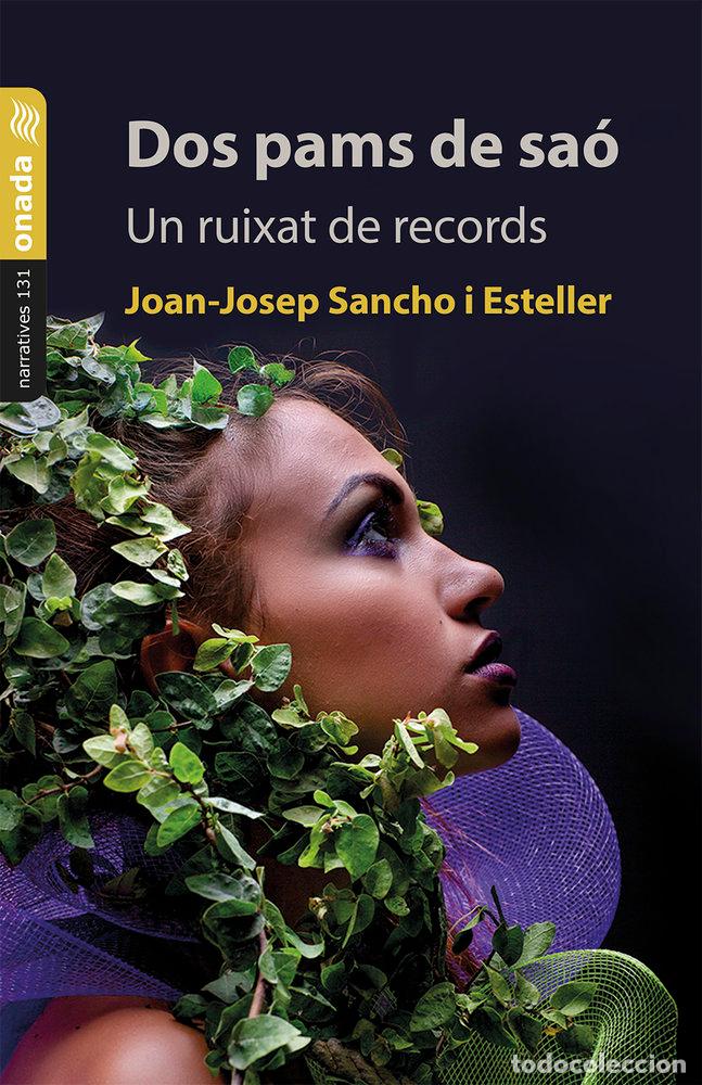 Libros: DOS PAMS DE SAO UN RUIXAT DE RECORDS - SANCHO I ESTELLER, JOAN JOSEP