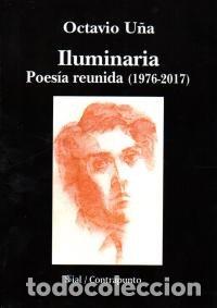 Libros: ILUMINARIA POESIA REUNIDA 1976 2017 - U&Ntilde;A, OCTAVIO