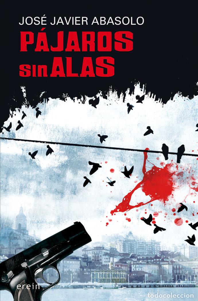 Libros: PAJAROS SIN ALAS - ABASOLO, JOSE JAVIER