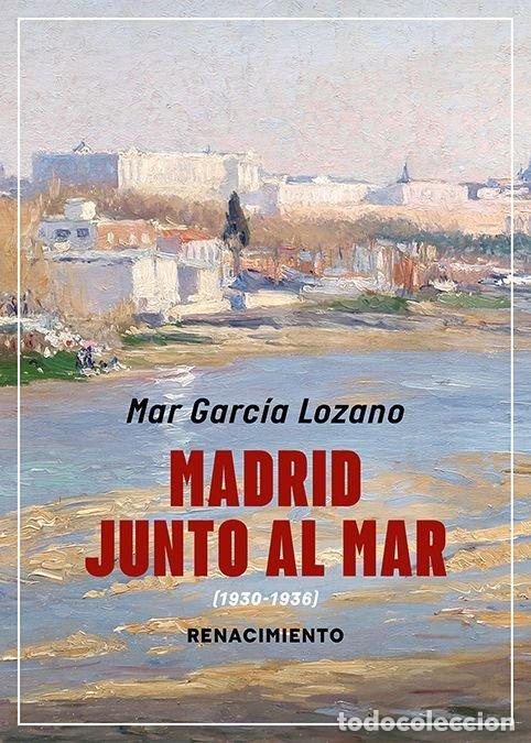 Libri: MADRID JUNTO AL MAR - GARCIA LOZANO, MAR
