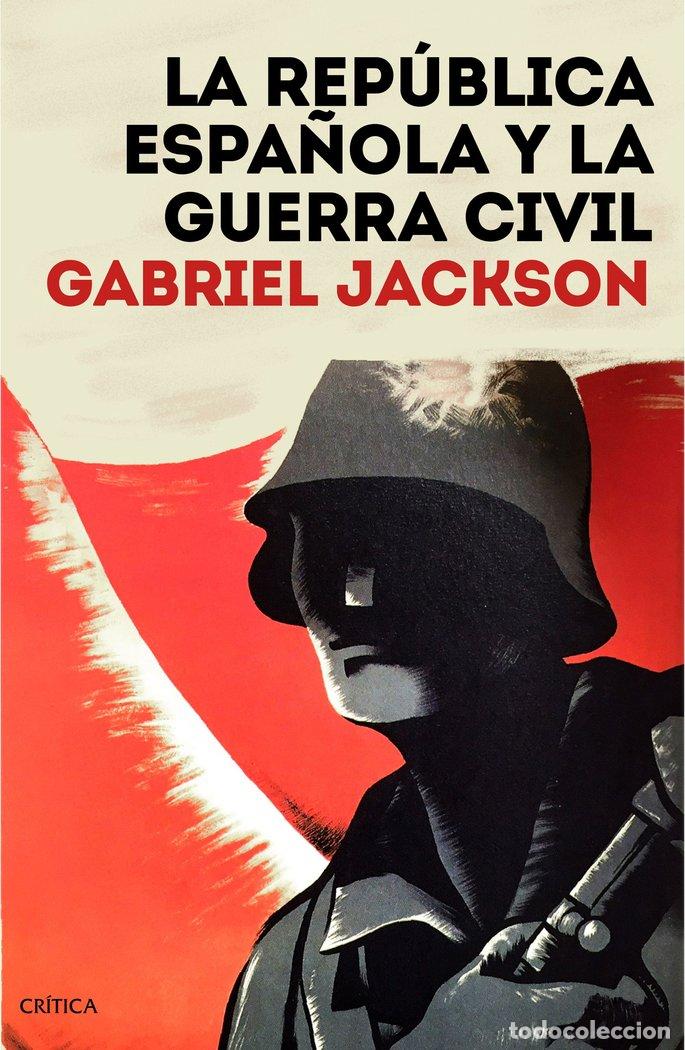 Livres: LA REPUBLICA ESPA&Ntilde;OLA Y LA GUERRA CIVIL - GABRIEL JACKSON