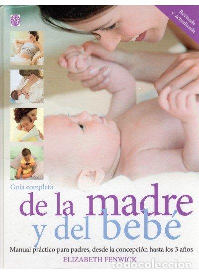 Libros: GUIA COMPLETA DE LA MADRE Y DEL BEBE - FENWICK, ELIZABETH