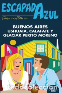 Libros: BUENOS AIRES USHUAIA Y PERITO MORENO ESCAPADA AZUL 2013 - AA.VV