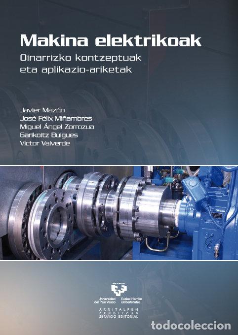 Libros: MAKINA ELEKTRIKOAK. OINARRIZKO KONTZEPTUAK ETA APLIKAZIO-ARI - MAZON SAINZ-MAZA, JAVIER