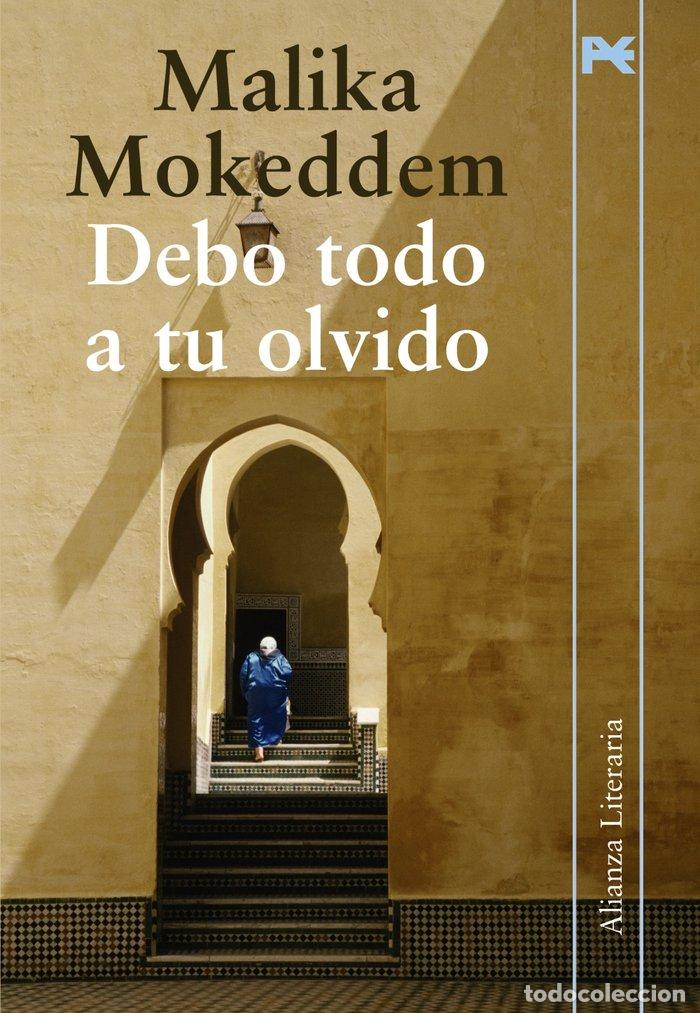 Libros: DEBO TODO A TU OLVIDO - MOKEDDEM, MALIKA