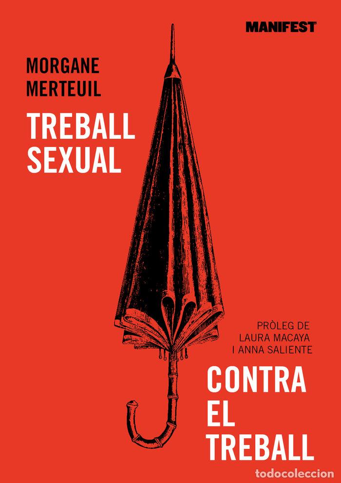 Libros: TREBALL SEXUAL CONTRA EL TREBALL - MERTEUIL, MORGANE