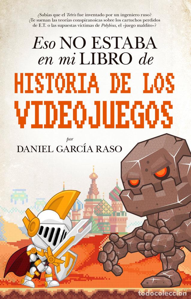 Libri: ESO NO ESTABA HISTORIA DE LOS VIDEOJUEGOS - GARCIA RASO, DANIEL