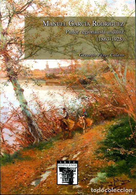 Libri: MANUEL GARCIA RODRIGUEZ PINTOR REGIONALISTA ANDALUZ (1863-1 - PEREZ CALERO, GERARDO