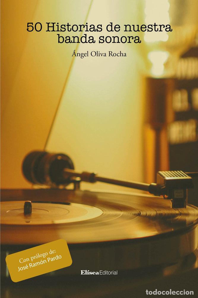 Libri: 50 HISTORIAS DE NUESTRA BANDA SONORA - OLIVA ROCHA, &Aacute;NGEL