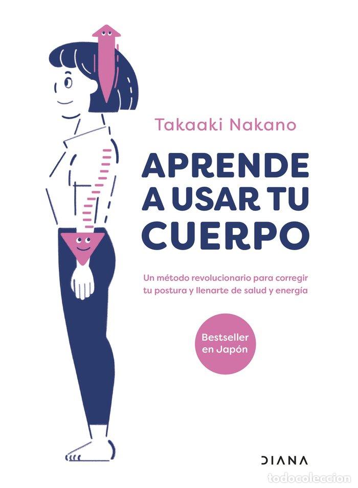 books: APRENDE A USAR TU CUERPO - TAKAAKI NAKANO