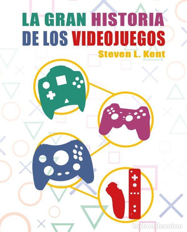 Libros: LA GRAN HISTORIA DE LOS VIDEOJUEGOS - L. KENT, STEVEN