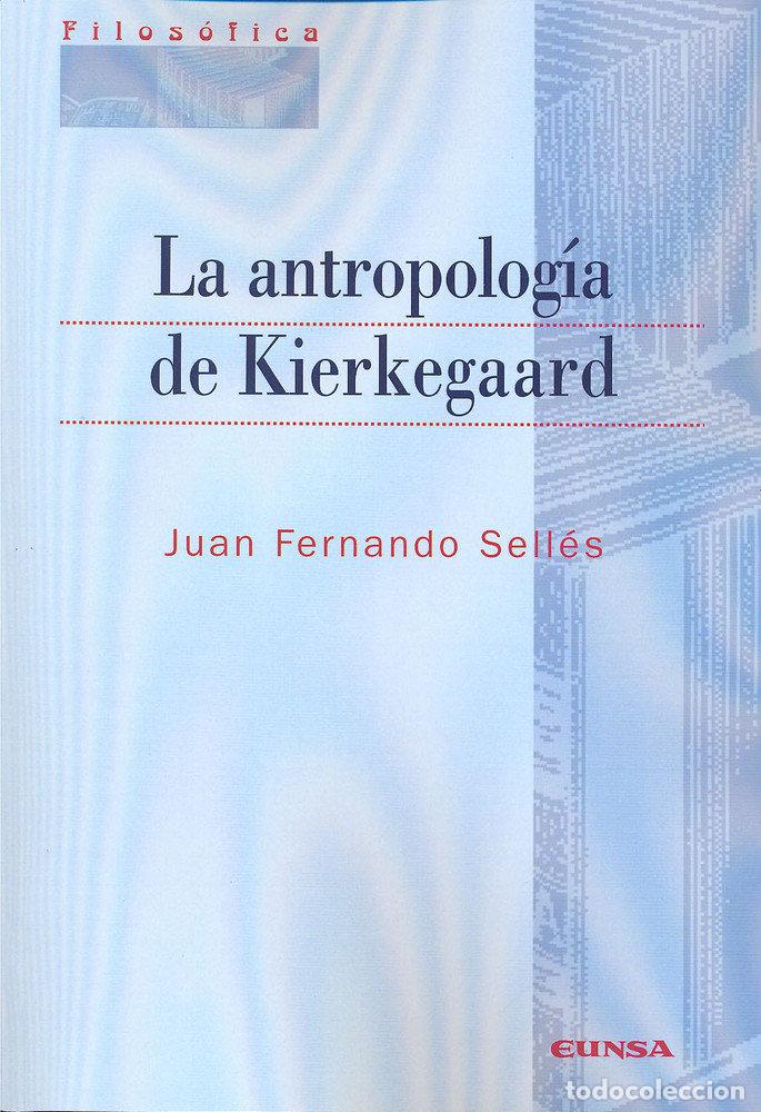 Libros: ANTROPOLOGIA DE KIERKEGAARD,LA - SELLES, JUAN FERNANDO