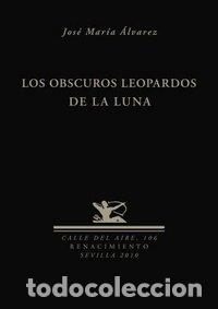 Livros: OBSCUROS LEOPARDOS DE LA LUNA,LOS - ALVAREZ ALONSO HINOJAL, JOSE MARIA