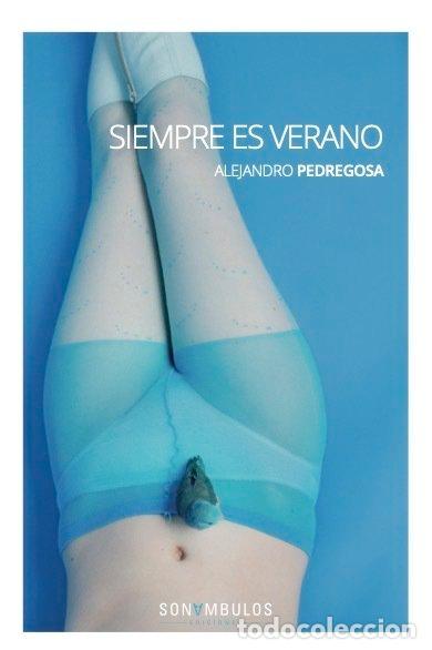 Libros: SIEMPRE ES VERANO - PEDREGOSA, ALEJANDRO