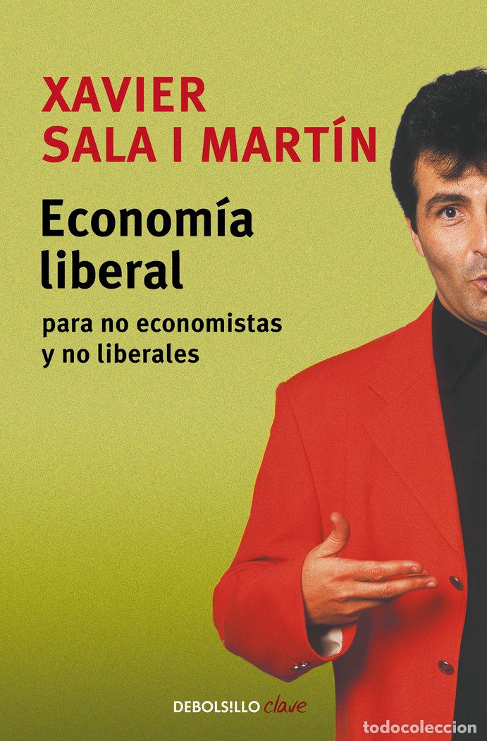 Libros: ECONOMIA LIBERAL PARA NO ECONOMISTAS Y NO LIBERALES - SALA I MARTIN, XAVIER