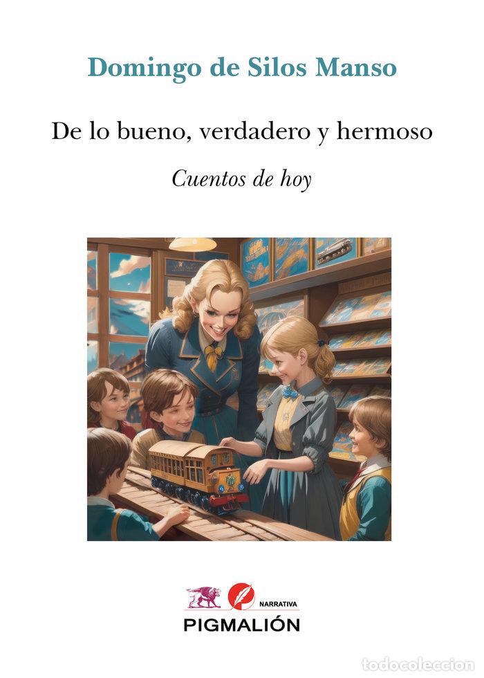 Libros: DE LO BUENO VERDADERO Y HERMOSO - DE SILOS MANSO, DOMINGO