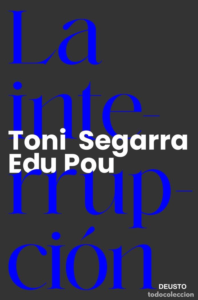 Libros: LA INTERRUPCION - EDU POU, TONI SEGARRA