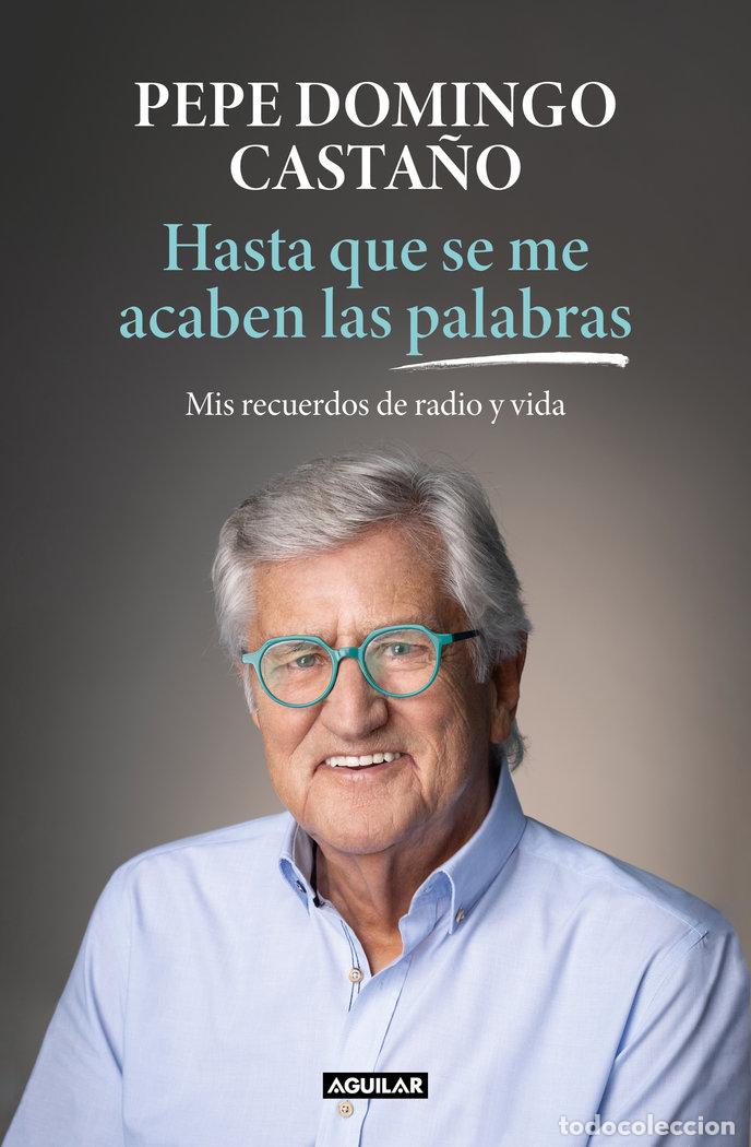 Libros: HASTA QUE SE ME ACABEN LAS PALABRAS - DOMINGO CASTA&Ntilde;O, PEPE