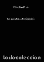 Libros: EN PARADERO DESCONOCIDO - DIAZ PARDO, FELIPE